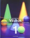 VECTOR 1 + SEPARATA (PRIMERO DE SECUNDARIA) di VV.AA. 