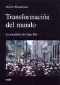 TRANSFORMACION DEL MUNDO: LA ACTUALIDAD DEL OPUS DEI de RHONHEIMER, MARTIN 
