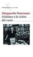 MISHIMA O LA VISION DEL VACIO de YOURCENAR, MARGUERITE 