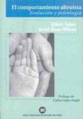 EL COMPORTAMIENTO ALTRUISTA: EVOLUCION Y PSICOLOGIA de WILSON, DAVID SLOAN  SOBER, ELLIOT 