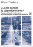 COMO DOMINA LA CLASE DOMINANTE?: APARATOS DE ESTADO Y PODER ESTATAL EN EL FEUDALISMO, EL SOCIALISMO Y EL CAPITALISMO di THERBORN, GORAN 