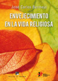 ENVEJECIMIENTO EN LA VIDA RELIGIOSA de BERMEJO, JOSE CARLOS 