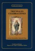 TRIUNFALES CELEBRACIONES de PARACUELLOS CABEZA DE VACA, LUIS DE  LOPEZ, MIGUEL LUIS 