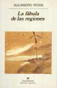 LA FABULA DE LAS REGIONES de ROSSI, ALEJANDRO 