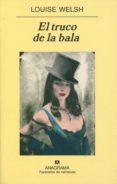 EL TRUCO DE LA BALA de WELSH, LOUISE 