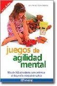 JUEGOS DE AGILIDAD MENTAL: MAS DE 200 ACTIVIDADES PARA POTENCIAR EL DESARROLLO INTEGRAL DE SU HIJO di KEMP, JANE  WALTERS, CLARE 