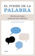 EL PODER DE LA PALABRA: TECNICAS PARA HABLAR EN PUBLICO de LUCAS, ADOLFO 