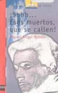 SHHH-- ESOS MUERTOS QUE SE CALLEN de MENDO, MIGUEL ANGEL 