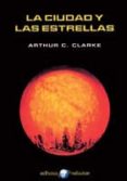 LA CIUDAD Y LAS ESTRELLAS de CLARKE, ARTHUR C. 
