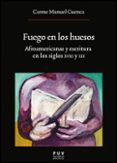 FUEGO EN LOS HUESOS de MANUEL I CUENCA, CARME 