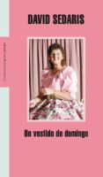 UN VESTIDO DE DOMINGO di SEDARIS, DAVID 