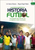 HISTORIA DEL FUTBOL: ENCICLOPEIA PARA DISFRUTAR DE UN DEPORTE Y S ENTIR UNA PASION de MATEO, MIGUEL ANGEL 