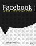 FACEBOOK: APLICACIONES PROFESIONALES Y DE EMPRESA (ED. 2012) de RODRIGUEZ FERNANDEZ, OSCAR 