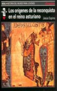 LOS ORIGENES DE LA RECONQUISTA EN EL REINO ASTURIANO di ESPINO NUO, JESUS 