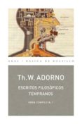 ESCRITOS FILOSOFICOS TEMPRANOS (OBRA COMPLETA, 1) de ADORNO, THEODOR W. 