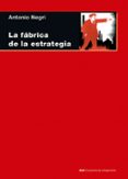 LA FABRICA DE LA ESTRATEGIA: 33 LECCIONES SOBRE LENIN de NEGRI, ANTONIO 