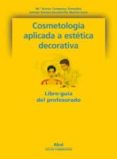 COSMETOLOGA APLICADA A LA ESTTICA DECORATIVA (CICLOS FORMATIVOS) di VV.AA. 