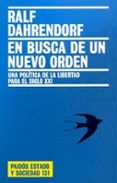 EN BUSCA DE UN NUEVO ORDEN: UNA POLITICA DE LA LIBERTAD PARA EL S IGLO XXI de DAHRENDORF, RALF 