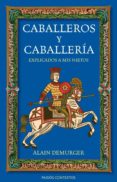 (PE) CABALLEROS Y CABALLERIAS EXPLICADOS A LOS NIETOS de DEMURGER, ALAIN   DEMURGER, ALAIN 