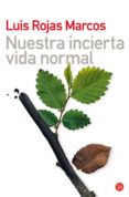 NUESTRA INCIERTA VIDA NORMAL de ROJAS MARCOS, LUIS 