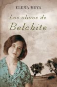 LOS OLIVOS DE BELCHITE de MOYA, ELENA 