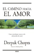EL CAMINO HACIA EL AMOR de CHOPRA, DEEPAK 