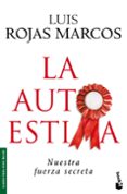 LA AUTOESTIMA: NUESTRA FUERZA SECRETA de ROJAS MARCOS, LUIS 