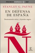 EN DEFENSA DE ESPAA: DESMONTANDO MITOS Y LEYENDAS NEGRAS de PAYNE, STANLEY G. 