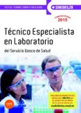 TCNICO ESPECIALISTA EN LABORATORIO DE OSAKIDETZA-SERVICIO VASCO DE SALUD. TEST TEMARIO COMN Y SIMULACROS DE EXAMEN (PARTE COMN di VV.AA. 
