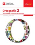 LEN PRO. ORTOGRAFA 2. ACTIVIDADES DE PROGRESIN PERSONALIZADA SEGUNDO SECUNDARIA LENGUA/LITERATURA CAST. CASTELLANO GENERAL di VV.AA. 