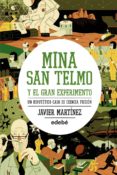 MINA SAN TELMO Y EL GRAN EXPERIMENTO de MARTINEZ GARCIA, JAVIER 