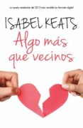 ALGO MAS QUE VECINOS di KEATS, ISABEL 
