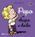 PEPO SE CHUPA EL DEDO de DELACROIX, SIBYLLE 