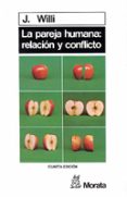 LA PAREJA HUMANA. RELACION Y CONFLICTO di WILLI, JRG 