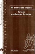 EDUCAR EN TIEMPOS INCIERTOS de FERNANDEZ ENGUITA, MARIANO 