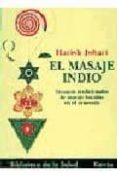 EL MASAJE INDIO: TECNICAS TRADICIONALES DE MASAJE BASADAS EN EL AYURVEDA de JOHARI, HARISH 