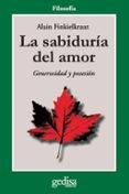 LA SABIDURIA DEL AMOR de FINKIELKRAUT, ALAIN 