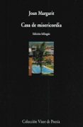 CASA DE MISERICORDIA (ED. BILINGE CASTELLANO-CATALAN) de MARGARIT CONSARNAU, JOAN 