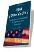 USA QUO VADIS?: CLAVES PARA INTERPRETAR EL NUEVO ORDEN MUNDIAL di MUNS, ALEXANDRE 