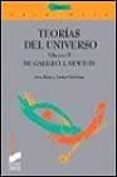 TEORIAS DEL UNIVERSO II: DE GALILEO A NEWTON di RIOJA, ANA  ORDOEZ, JAVIER 