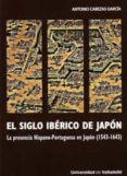 EL SIGLO IBERICO DE JAPON: LA PRESENCIA HISPANO-PORTUGUESA EN JAP ON (1543-1643) de CABEZAS, ANTONIO 