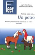 HABIA UNA VEZ...UN POTRO de PAEZ LOPEZ, ANGELES  CANTERO MUOZ, NAZARET 