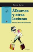 ALBUMES Y OTRAS LECTURAS: ANALISIS DE LOS LIBROS INFANTILES di GELL I BARCELO, MANUEL 