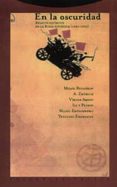 EN LA OSCURIDAD: RELATOS SATIRICOS EN LA RUSIA SOVIETICA (1920-19 30) de VV.AA.  BULGAKOV, MIJAIL 