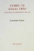COMO UN ANGEL FRIO, NIETZSCHE Y EL CUIDADO DE LA LIBERTAD de CANO, GERMAN 