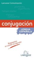 CONJUGACION LENGUA ESPAOLA (LAROUSSE COMUNICACION) di VV.AA. 