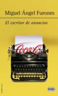 EL ESCRITOR DE ANUNCIOS de FURONES, MIGUEL ANGEL 
