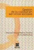 GESTION DE LA CALIDAD EN SERVICIOS SOCIALES di MEDINA TORNERO, MANUEL ENRIQUE 