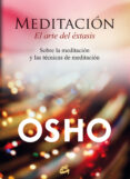 MEDITACIN, EL ARTE DEL XTASIS de OSHO 