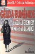 GELIDA EUMENIDE: JAQUELINE KENNEDY ONASSIS AL DESNUDO? di ORTIZ DE SOLORZANO, JOSE MARIA 